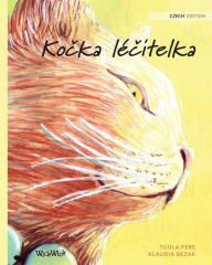 Title: Kočka lï¿½čitelka: Czech Edition of The Healer Cat, Author: Tuula Pere