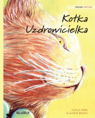 Title: Kotka Uzdrowicielka: Polish Edition of The Healer Cat, Author: Tuula Pere