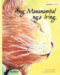 Title: Ang Mananambal nga Iring: Cebuano Edition of The Healer Cat, Author: Tuula Pere