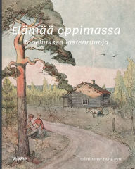 Title: Elämää oppimassa: Topeliuksen lastenrunoja, Author: Tuula Pere