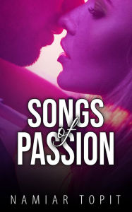 Title: Songs of Passion, Author: Namiar Topit