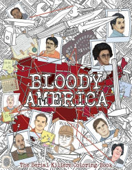 Title: Bloody America: The Serial Killers Coloring Book. Full of Famous Murderers. For Adults Only., Author: Brian Berry