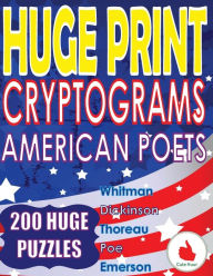 Title: Huge Print Cryptograms - American Poets: 200 Large Print Cryptogram Puzzles With A Huge 36 Point Font Size In A Big 8.5 x 11 Inch Book., Author: Cute Huur