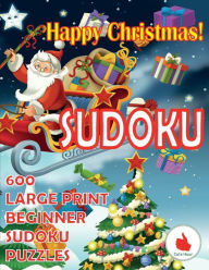 Title: Happy Christmas Sudoku: 600 Large Print Easy Puzzles Beginner Sudoku for relaxation, mindfulness and keeping the mind active during the holiday season!, Author: Cute Huur