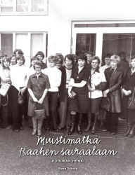 Title: Muistimatka Raahen sairaalaan: Porukan henki, Author: Eeva Tokola