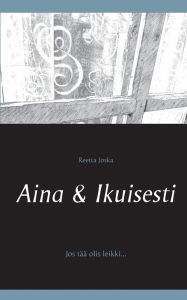 Title: Aina & Ikuisesti, Author: Reetta Joska