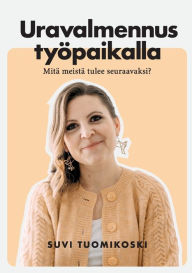 Title: Uravalmennus tyÃ¯Â¿Â½paikalla: MitÃ¯Â¿Â½ meistÃ¯Â¿Â½ tulee seuraavaksi?, Author: Suvi Tuomikoski