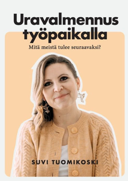 Uravalmennus tyÃ¯Â¿Â½paikalla: MitÃ¯Â¿Â½ meistÃ¯Â¿Â½ tulee seuraavaksi?