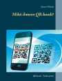Mikä ihmeen QR-koodi?: QR-koodi - Tiedon portti