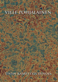 Title: Uniin käärittyjä runoja, Author: Ville Pohjalainen