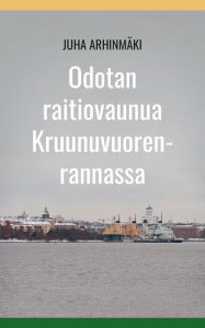 Title: Odotan raitiovaunua Kruunuvuorenrannassa, Author: Juha ArhinmÃÂÂki
