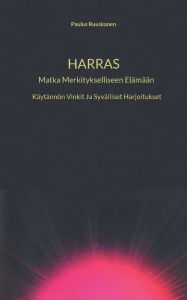 Title: Harras: Matka Merkitykselliseen Elämään, Author: Paulus Ruuskanen