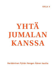 Title: Yhtä Jumalan kanssa: Herääminen Pyhän Hengen Äänen kautta, Author: Marjorie Tyler