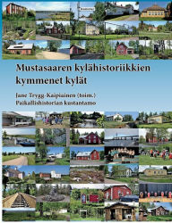 Title: Mustasaaren kylähistoriikkien kymmenet kylät, Author: Jane Trygg-Kaipiainen