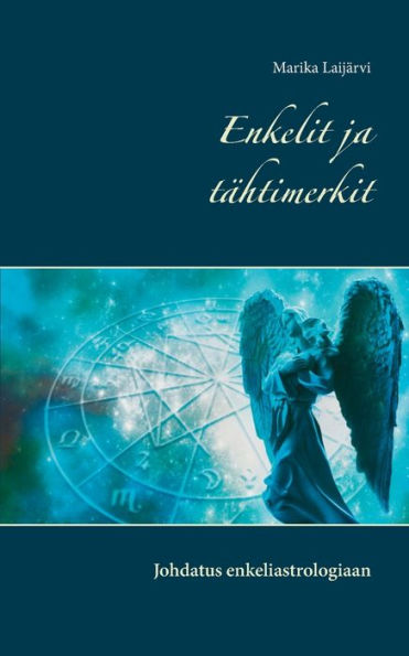 Enkelit ja tÃ¯Â¿Â½htimerkit: Johdatus enkeliastrologiaan