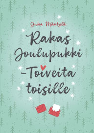 Title: Rakas Joulupukki: Toiveita toisille, Author: Juha Mïntylï