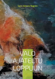 Title: Valo ajateltu loppuun, Author: Sami Antero Nygrïn