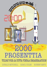 Title: 2000 prosenttia: Tulpat pois ja uutta virtaa orgnisaatioon, Author: Donald Mitchell