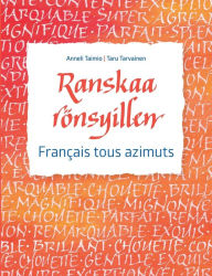 Title: Ranskaa rï¿½nsyillen: Franï¿½ais tous azimuts, Author: Anneli Taimio
