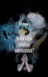 Title: Voiko vielä istuttaa omenapuun?, Author: Oili Valkila