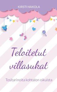 Title: Teloitetut villasukat: Tositarinoita kohtalon oikuista, Author: Kirsti Hakola