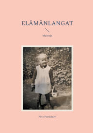 Title: Elï¿½mï¿½nlangat: Muistoja, Author: Pirjo Pursiainen