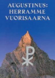 Title: Augustinus: Herramme Vuorisaarna: De Sermone Domini in monte, Author: Valtteri Olli