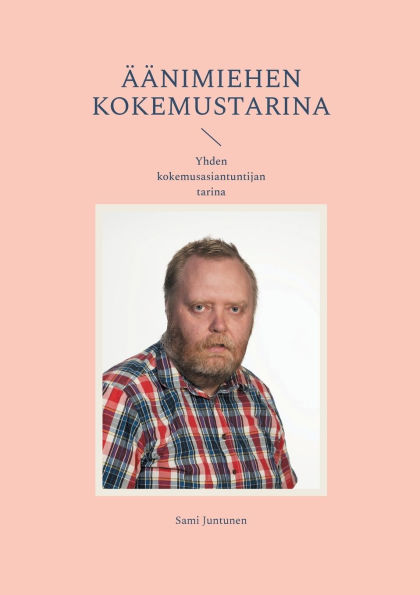 ï¿½ï¿½nimiehen kokemustarina: Yhden kokemusasiantuntijan tarina