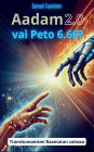 Aadam 2.0 vai Peto 6.66?: Transhumanismi Raamatun valossa