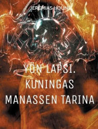 Title: Yï¿½n lapsi. Kuningas Manassen tarina, Author: Jeremias Houni