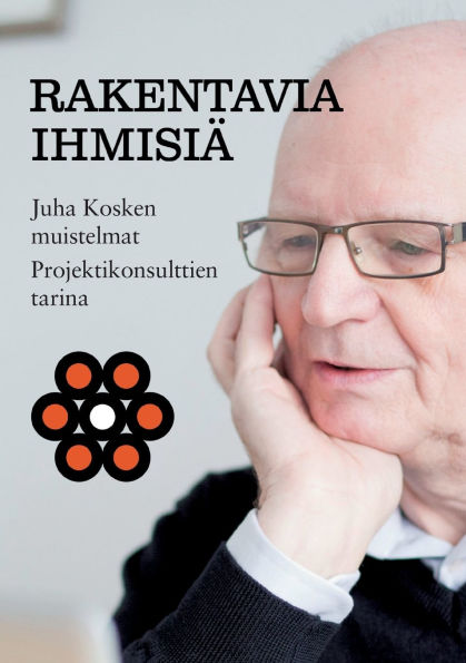 Rakentavia ihmisiï¿½: Juha Kosken muistelmat, Projektikonsulttien tarina