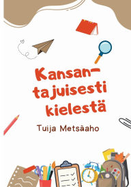 Title: Kansantajuisesti kielestï¿½, Author: Tuija Metsïaho