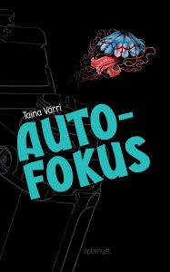 Title: Autofokus, Author: Taina Vïrri