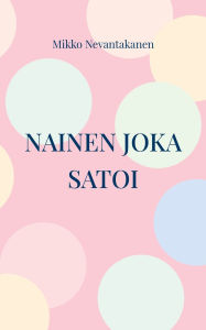 Title: Nainen joka satoi, Author: Mikko Nevantakanen