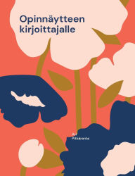 Title: OpinnÃ¯Â¿Â½ytteen kirjoittajalle: Avaa mielesi kirjoittamisen esteistÃ¯Â¿Â½, Author: Ari Pitkïranta