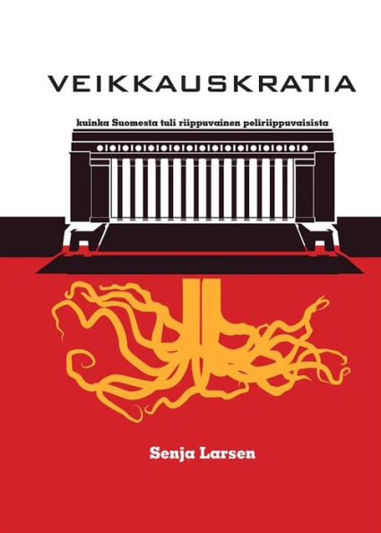 Veikkauskratia: Kuinka Suomesta tuli riippuvainen peliriippuvaisista