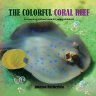 Title: THE COLORFUL CORAL REEF: A charming picture book for young children, Author: Johanna Hurmerinta