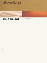 Title: Isus na kozi, Author: Mirko Kovac