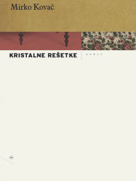 Title: Kristalne resetke, Author: Mirko Kovac