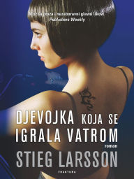 Title: Djevojka koja se igrala vatrom (The Girl Who Played with Fire), Author: Stieg Larsson