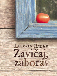 Title: Zavicaj, zaborav, Author: Ludwig Bauer