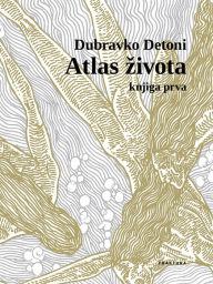 Title: Atlas zivota I., Author: Dubravko Detoni