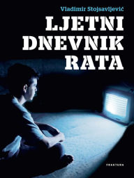 Title: Ljetni dnevnik rata, Author: Vladimir Stojsavljevic
