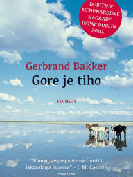 Title: Gore je tiho, Author: Gerbrand Bakker