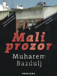 Title: Mali prozor, Author: Muharem Bazdulj