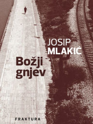 Title: Bozji gnjev, Author: Josip Mlakic