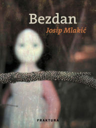 Title: Bezdan, Author: Josip Mlakic