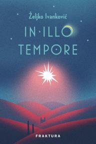 Title: In illo tempore, Author: Zeljko Ivankovic