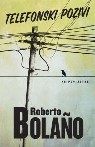 Title: Telefonski pozivi, Author: Roberto Bolaño