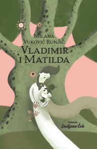Title: Vladimir i Matilda, Author: Milana Vukovic Runjic